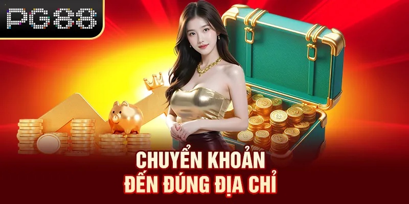 Nạp Tiền PG88 Chuyển khoản đến đúng địa chỉ