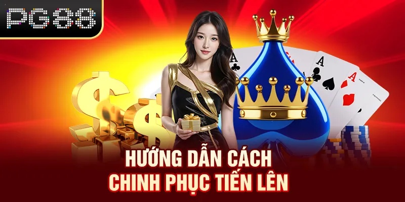 Tiến Lên Miền Nam PG88 - Tựa Game Đổi Thưởng Đình Đám Hướng dẫn cách chinh phục tiến lên miền nam PG88