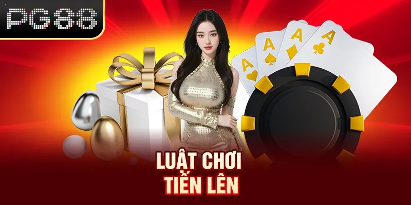 Tiến Lên Miền Nam PG88 - Tựa Game Đổi Thưởng Đình Đám Luật chơi tiến lên