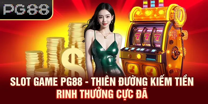 Slot Game PG88 - Thiên Đường Kiếm Tiền Rinh Thưởng Cực Đã Khám phá Slot Game PG88 rinh thưởng cực đã