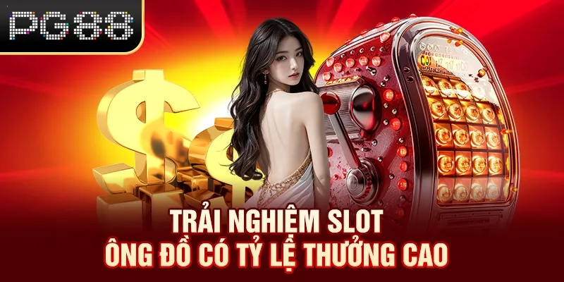Slot Game PG88 - Thiên Đường Kiếm Tiền Rinh Thưởng Cực Đã Trải nghiệm slot Ông Đồ có tỷ lệ thưởng cao