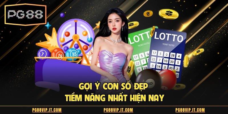 Gợi ý con số đẹp tiềm năng nhất hiện nay